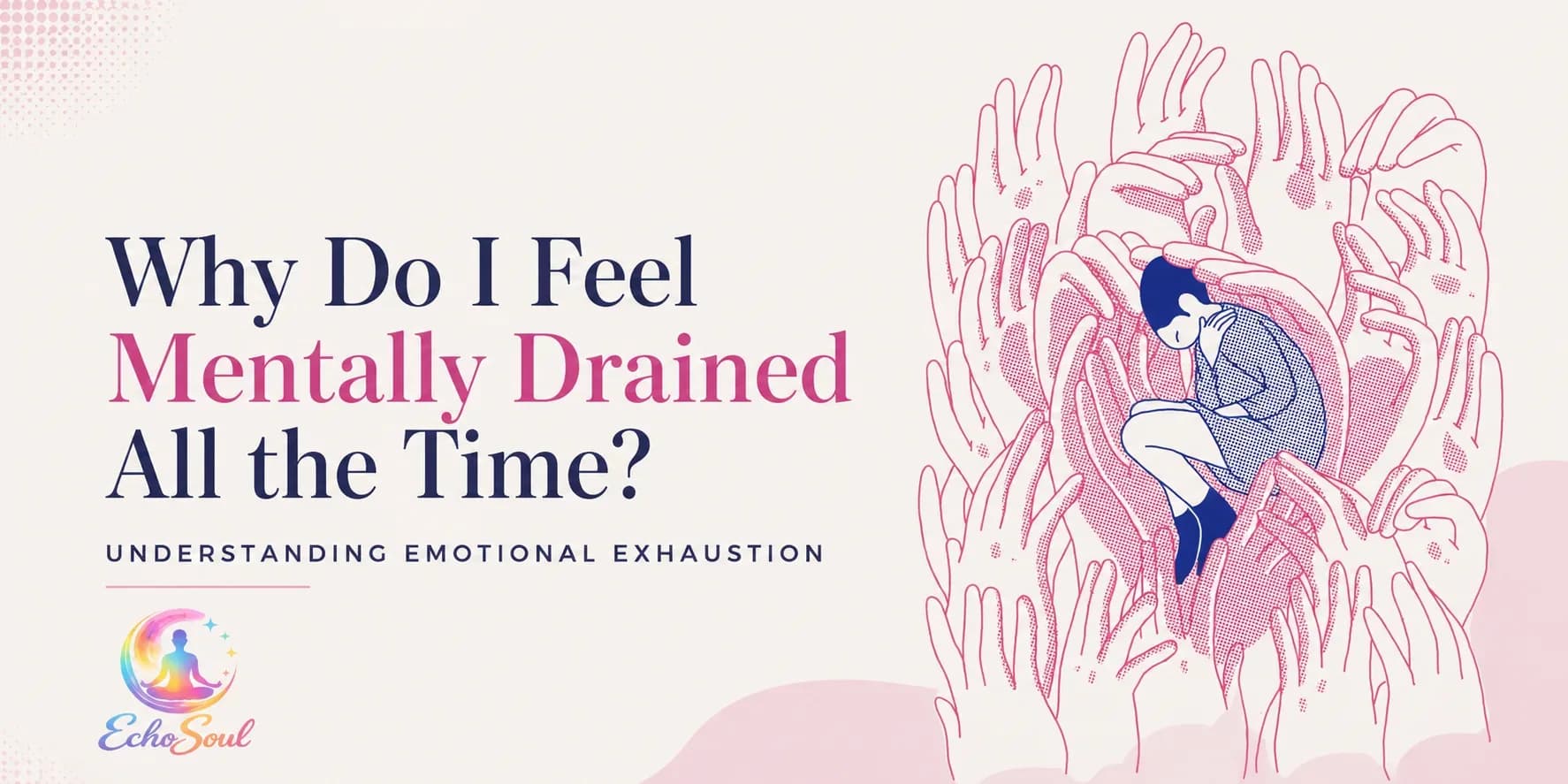 Why Do I Feel Mentally Drained All the Time? Understanding Emotional Exhaustion